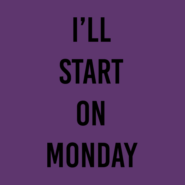 start Monday by ilovemyshirt