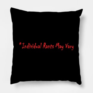 *Individual Rants May Vary Pillow