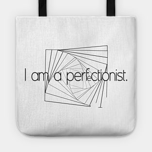 I am a perfectionist Tote