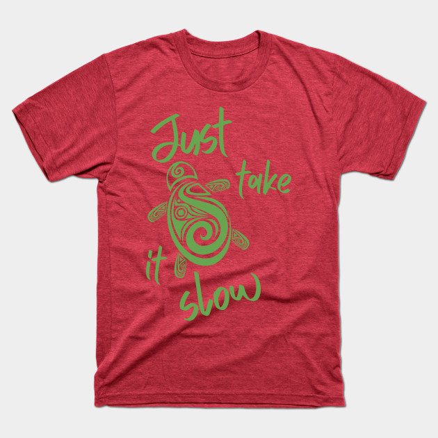 Disover Take it Slow Cute Turtle Motivational Cute Gift Good Positivity Relax Funny Happy Spiritual Depression Anxiety Gift - Mental Health - T-Shirt