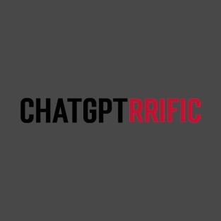 ChatGPTrrific T-Shirt