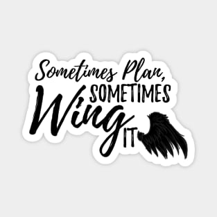 Sometimes wing it - Ver. 2 Magnet