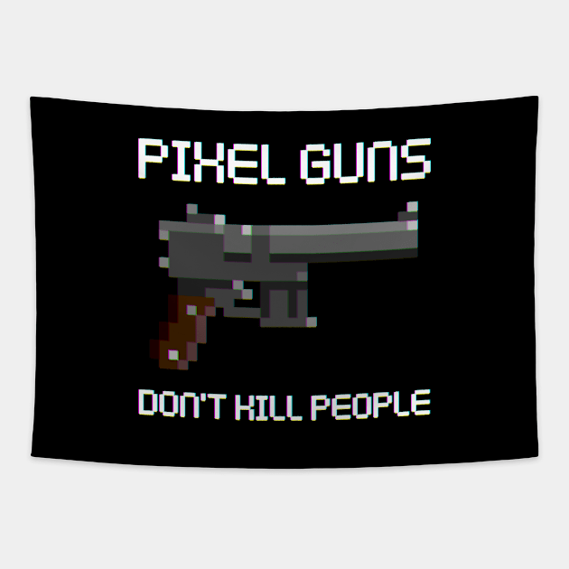 Pixel Guns Don't Kill People Tapestry by DACHSWERK