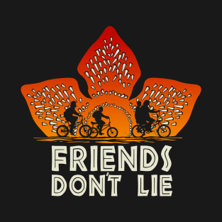 Firends don't lie T-Shirt