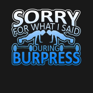 Sorry For What I Said During Burpies Graphic T-Shirt