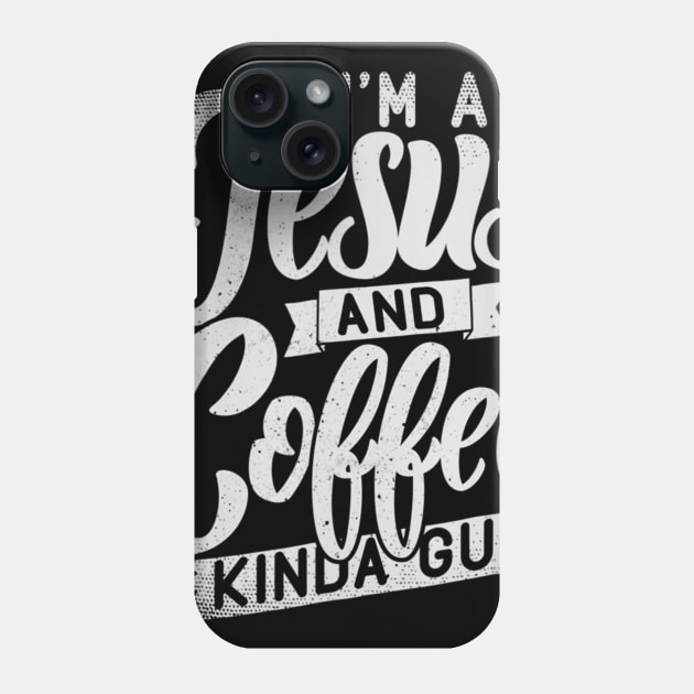 I'm A Jesus & Coffee Guy Funny Gift Phone Case by HaroldKeller