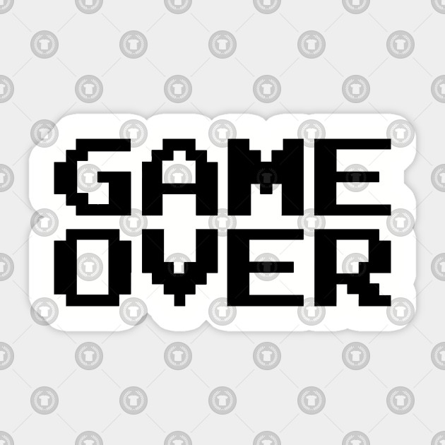 Game Over Game Over Sticker TeePublic