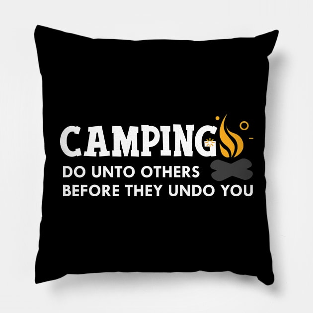 Camping do unto others before they undo you Pillow by KC Happy Shop