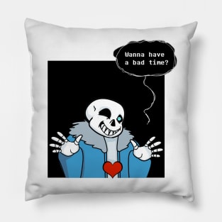 Wanna have a bad time? Pillow