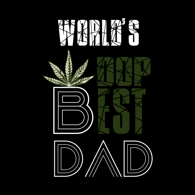 Funny World's dopest Dad, daddy - Funny Father's Day cannabis smoker marijuana leaf gift - wake and, stoner 420 gifts by Wa-DeSiGn-DZ