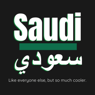 But So Much Cooler Funny Saudi Arabia For Saudi National Day T-Shirt