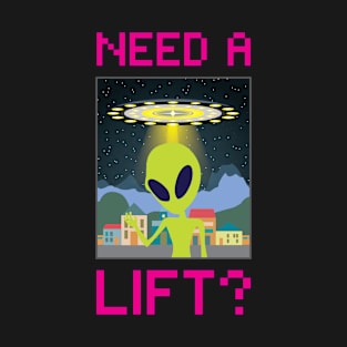 Need A Lift Funny Alien Spaceship T-Shirt