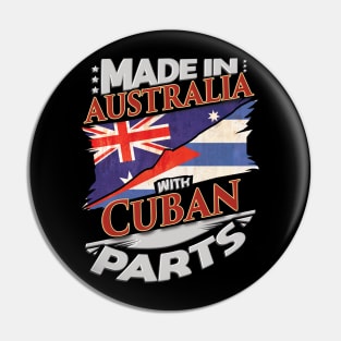 Made In Australia With Cuban Parts - Gift for Cuban From Cuba Pin