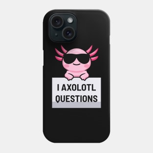 I Axolotl Questions Phone Case