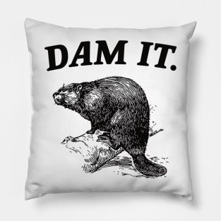 Dam It / Funny Beaver Meme Pillow