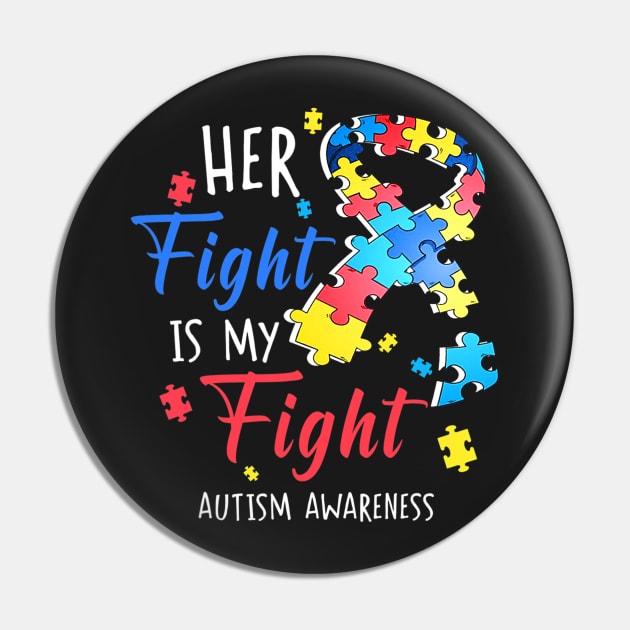 Her Fight Is My Fight Autism Awareness Pin by CarolIrvine