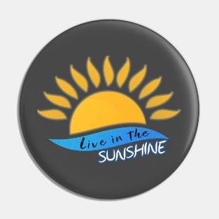 Live in the sunshine Pin