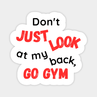 DON'T JUST LOOK MY BACK, GO GYM! Magnet