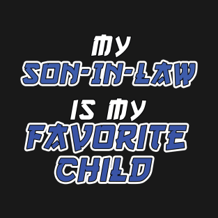 My Son IN Law Is My Favorite Child - Funny Mom and Dad T-Shirt