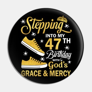 Stepping Into My 47th Birthday With God's Grace & Mercy Bday Pin