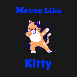 Moves Like Kitty T-Shirt