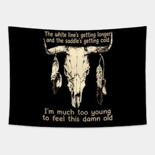 The White Line's Getting Longer And The Saddle's Getting Cold Outlaw Music Bull Skull Tapestry