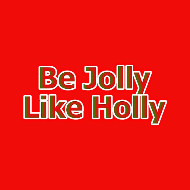 Be Jolly Like Holly by Creative Creation