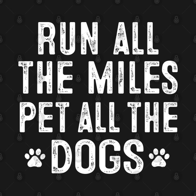 Run All The Miles Pet All The Dogs Runner Pet Lover by stayilbee