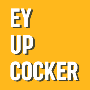 Ey up cocker lancashire northern greeting T-Shirt