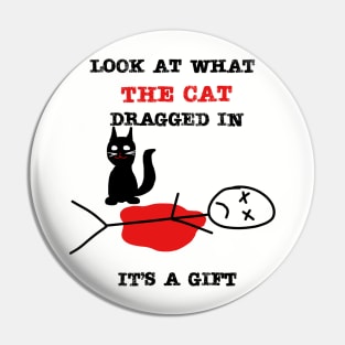 Look at what the cat dragged in - bad kitty Pin