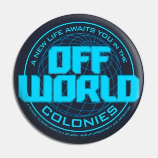 A New Life Awaits you in the Offworld Colonies Pin