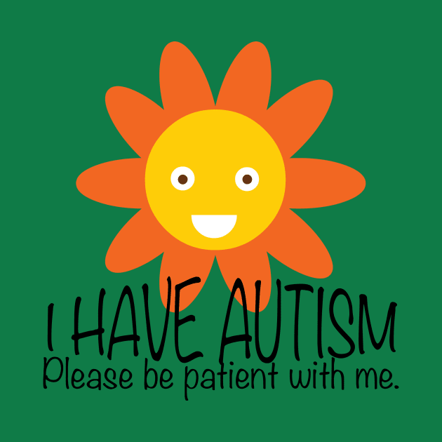 Cute I Have Autism Sun Flower by epiclovedesigns