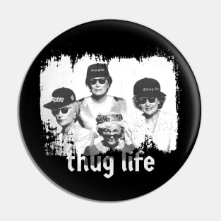 Golden Girls - thug life retro Pin