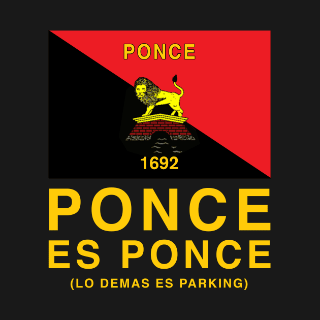 Ponce es Ponce Lo Demas es Parking by PuertoRicoShirts