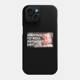 Waiting to Roll Initiative Phone Case