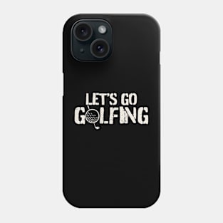 Golf - Let's Go Golfing Phone Case