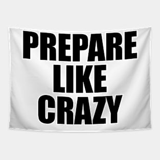 PREPARE LIKE CRAZY Tapestry