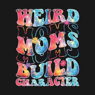 Retro Groovy Weird Moms Build Character Mother's Day ideas Gift T-Shirt