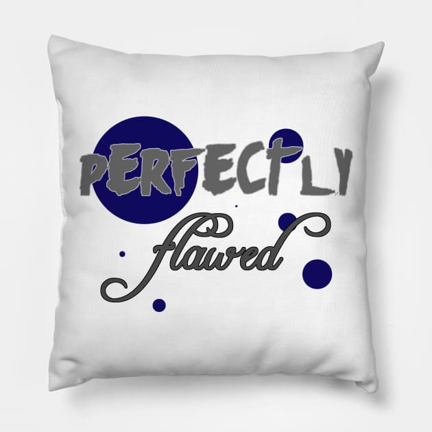 Perfectly Flawed Pillow by pbDazzler23