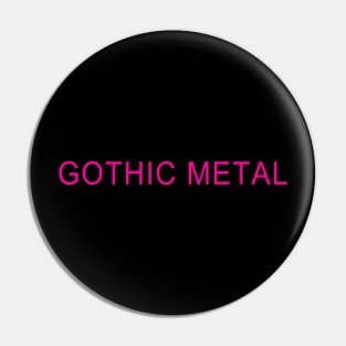 GOTHIC METAL Pin