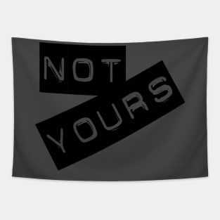 Not yours Tapestry