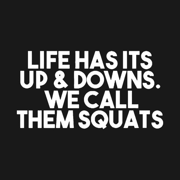 Life Ha It's Up and Downs. We Call Them Squats by sally234