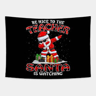 Be Nice To The Teacher Santa is Watching Tapestry