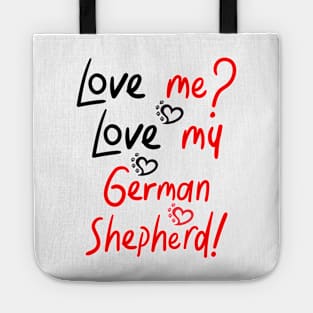 :Love me Love my German Shepherd! Especially for GSD owners! Tote