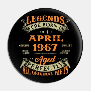 Legends Were Born In April 1967 Aged Perfectly Original Parts Pin