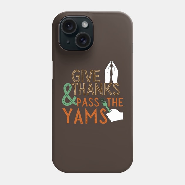 Thanksgiving pass the Yams Phone Case by WearablePSA