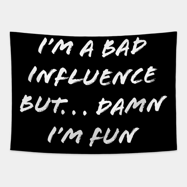 I’M A BAD INFLUENCE Tapestry by TheCosmicTradingPost