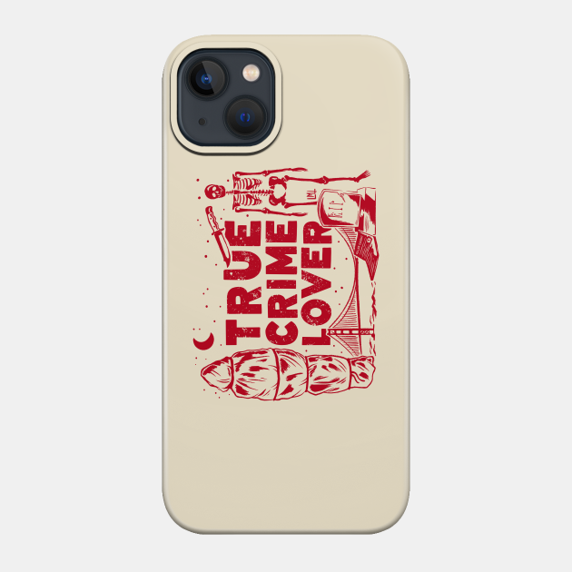 True Crime Lover - True Crime - Phone Case