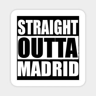 STRAIGHT OUTTA Madrid Spain Magnet