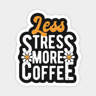 Less Stress More Coffee Magnet